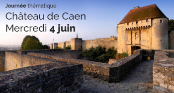 Journée thématique Château de Caen